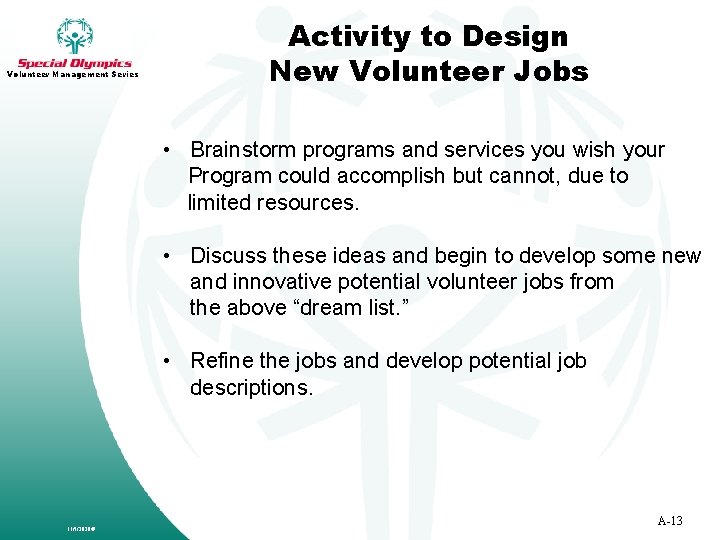 Volunteer Management Series Activity to Design New Volunteer Jobs • Brainstorm programs and services