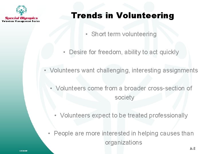 Volunteer Management Series Trends in Volunteering • Short term volunteering • Desire for freedom,