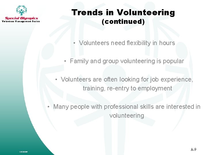 Trends in Volunteering Volunteer Management Series (continued) • Volunteers need flexibility in hours •