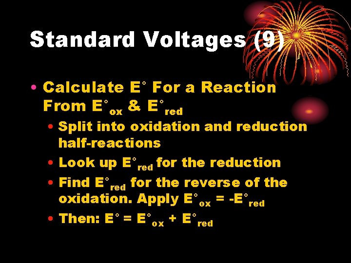 Standard Voltages (9) • Calculate E° For a Reaction From E°ox & E°red • Standard Voltages (9) • Calculate E° For a Reaction From E°ox & E°red •