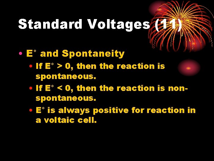 Standard Voltages (11) • E° and Spontaneity • If E° > 0, then the Standard Voltages (11) • E° and Spontaneity • If E° > 0, then the