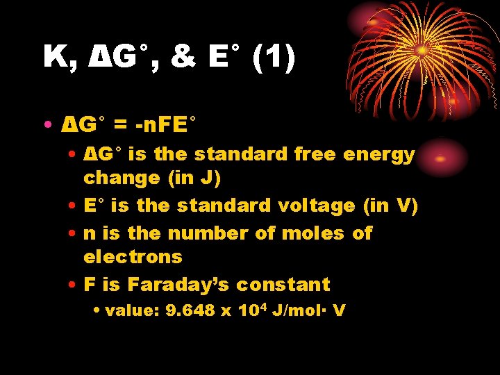 K, ΔG°, & E° (1) • ΔG° = -n. FE° • ΔG° is the K, ΔG°, & E° (1) • ΔG° = -n. FE° • ΔG° is the