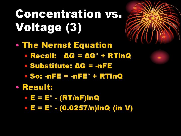 Concentration vs. Voltage (3) • The Nernst Equation • Recall: ΔG = ΔG° + Concentration vs. Voltage (3) • The Nernst Equation • Recall: ΔG = ΔG° +