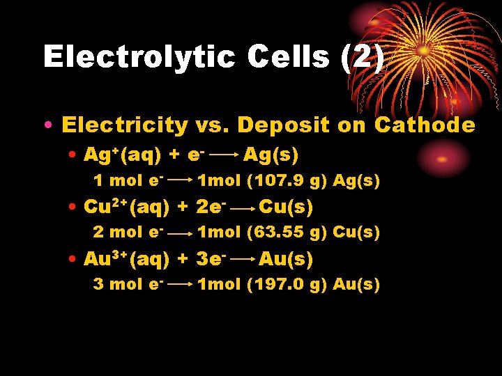 Electrolytic Cells (2) • Electricity vs. Deposit on Cathode • Ag+(aq) + e 1 Electrolytic Cells (2) • Electricity vs. Deposit on Cathode • Ag+(aq) + e 1