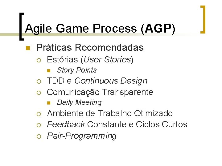 Agile Game Process (AGP) n Práticas Recomendadas ¡ Estórias (User Stories) n ¡ ¡