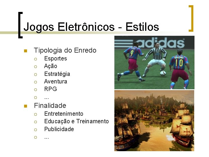 Jogos Eletrônicos - Estilos n Tipologia do Enredo ¡ ¡ ¡ n Esportes Ação