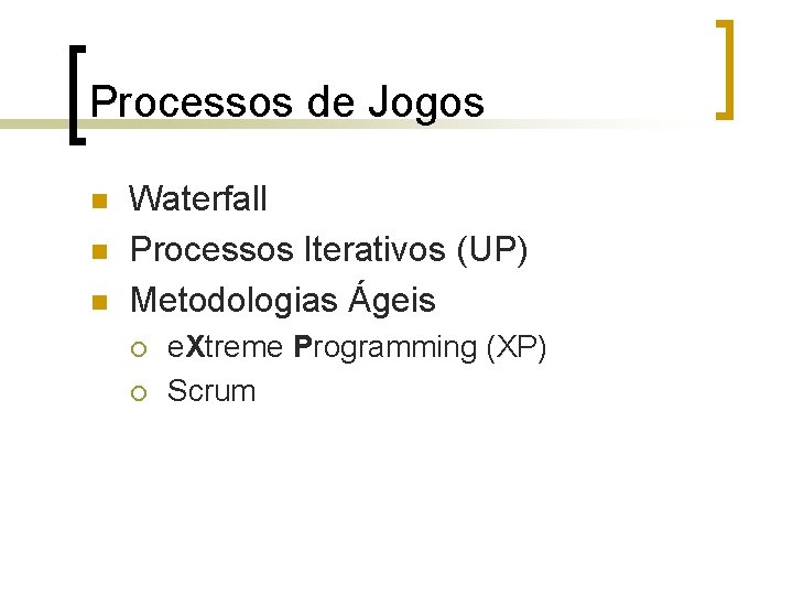 Processos de Jogos n n n Waterfall Processos Iterativos (UP) Metodologias Ágeis ¡ ¡