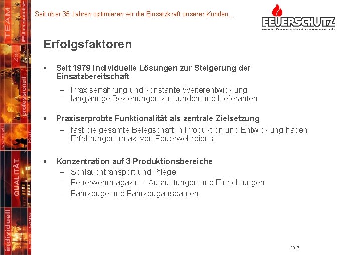 Seit über 35 Jahren optimieren wir die Einsatzkraft unserer Kunden… Erfolgsfaktoren § Seit 1979