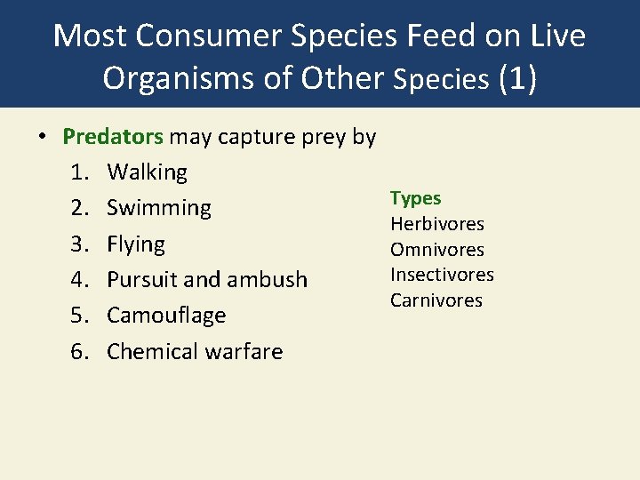 Most Consumer Species Feed on Live Organisms of Other Species (1) • Predators may