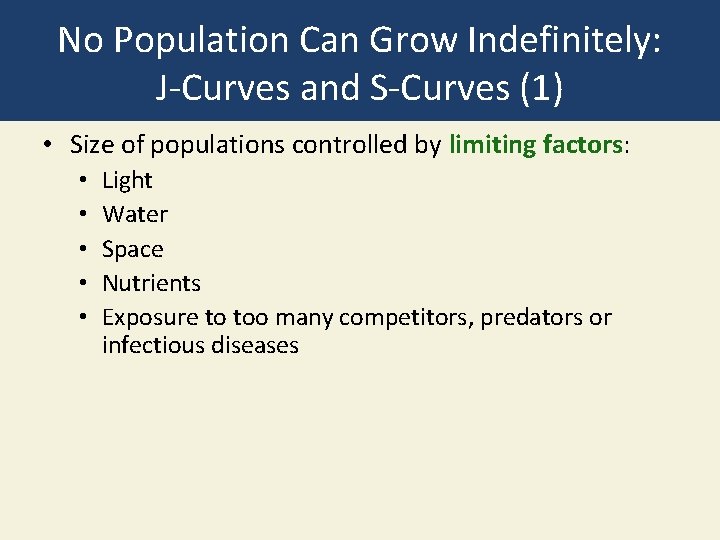 No Population Can Grow Indefinitely: J-Curves and S-Curves (1) • Size of populations controlled