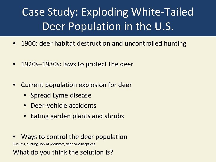 Case Study: Exploding White-Tailed Deer Population in the U. S. • 1900: deer habitat