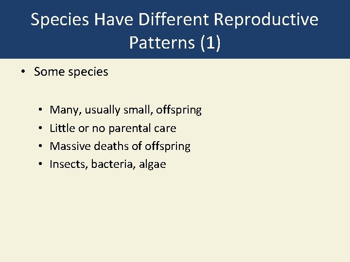 Species Have Different Reproductive Patterns (1) • Some species • • Many, usually small,