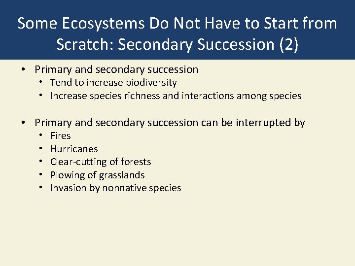 Some Ecosystems Do Not Have to Start from Scratch: Secondary Succession (2) • Primary