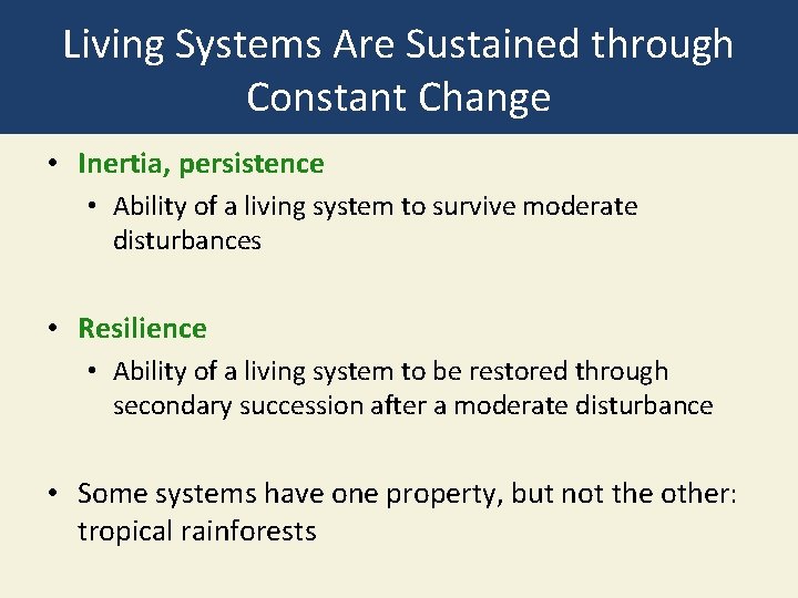Living Systems Are Sustained through Constant Change • Inertia, persistence • Ability of a