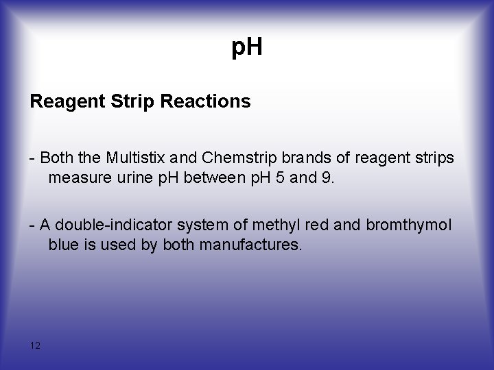 p. H Reagent Strip Reactions Both the Multistix and Chemstrip brands of reagent strips p. H Reagent Strip Reactions Both the Multistix and Chemstrip brands of reagent strips