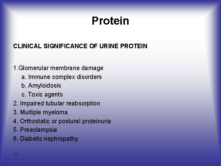 Protein CLINICAL SIGNIFICANCE OF URINE PROTEIN 1. Glomerular membrane damage a. Immune complex disorders Protein CLINICAL SIGNIFICANCE OF URINE PROTEIN 1. Glomerular membrane damage a. Immune complex disorders