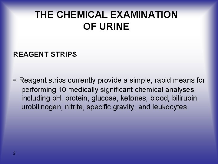 THE CHEMICAL EXAMINATION OF URINE REAGENT STRIPS Reagent strips currently provide a simple, rapid THE CHEMICAL EXAMINATION OF URINE REAGENT STRIPS Reagent strips currently provide a simple, rapid