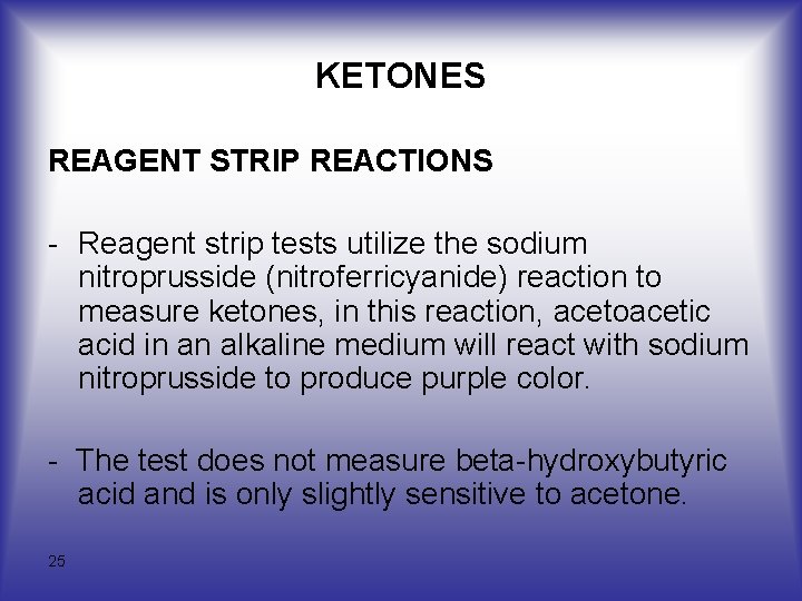 KETONES REAGENT STRIP REACTIONS Reagent strip tests utilize the sodium nitroprusside (nitroferricyanide) reaction to KETONES REAGENT STRIP REACTIONS Reagent strip tests utilize the sodium nitroprusside (nitroferricyanide) reaction to