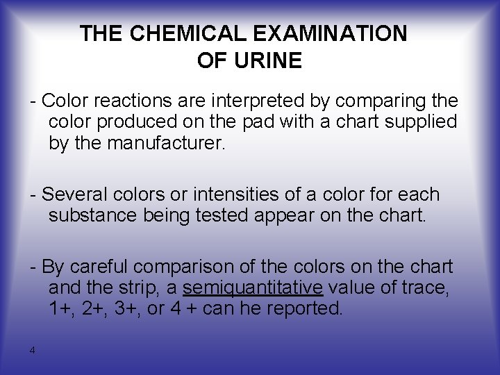 THE CHEMICAL EXAMINATION OF URINE Color reactions are interpreted by comparing the color produced THE CHEMICAL EXAMINATION OF URINE Color reactions are interpreted by comparing the color produced