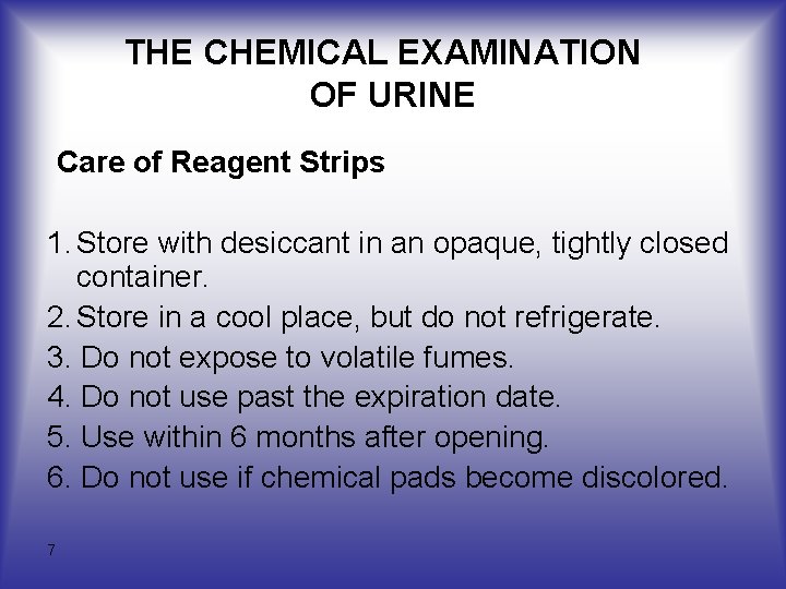 THE CHEMICAL EXAMINATION OF URINE Care of Reagent Strips 1. Store with desiccant in THE CHEMICAL EXAMINATION OF URINE Care of Reagent Strips 1. Store with desiccant in