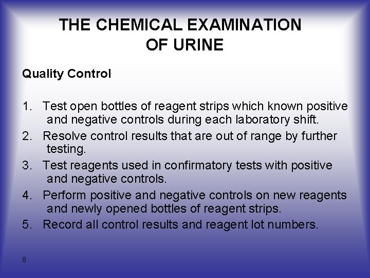 THE CHEMICAL EXAMINATION OF URINE Quality Control 1. Test open bottles of reagent strips THE CHEMICAL EXAMINATION OF URINE Quality Control 1. Test open bottles of reagent strips