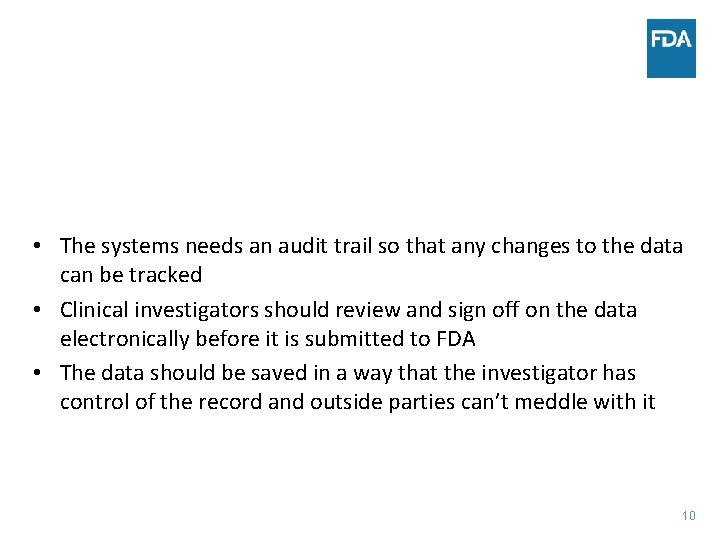  • The systems needs an audit trail so that any changes to the