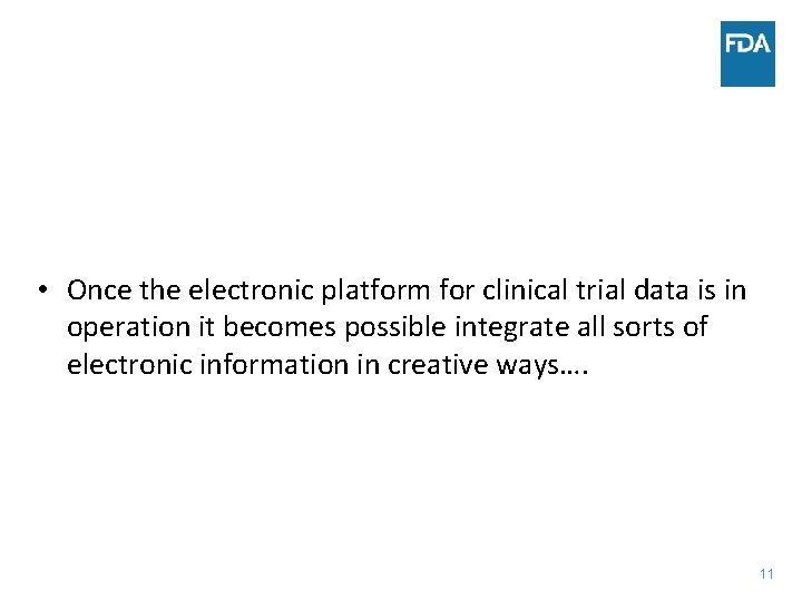  • Once the electronic platform for clinical trial data is in operation it