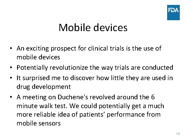 Mobile devices • An exciting prospect for clinical trials is the use of mobile