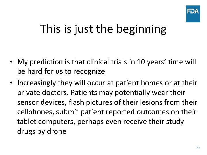 This is just the beginning • My prediction is that clinical trials in 10