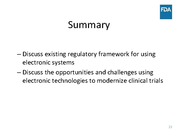 Summary – Discuss existing regulatory framework for using electronic systems – Discuss the opportunities