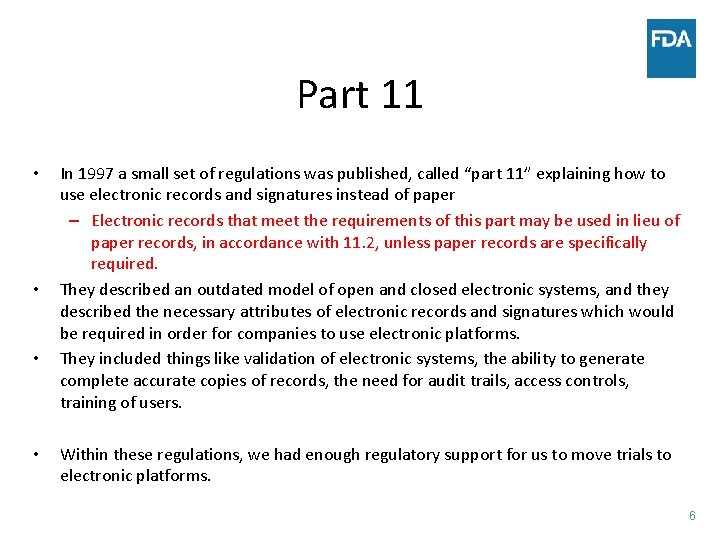 Part 11 • • In 1997 a small set of regulations was published, called