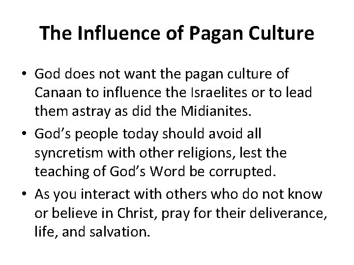 The Influence of Pagan Culture • God does not want the pagan culture of