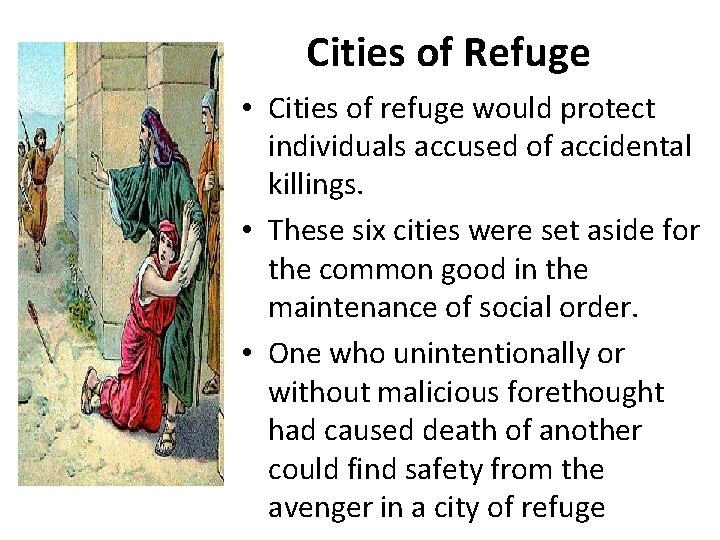 Cities of Refuge • Cities of refuge would protect individuals accused of accidental killings.