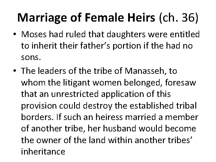 Marriage of Female Heirs (ch. 36) • Moses had ruled that daughters were entitled