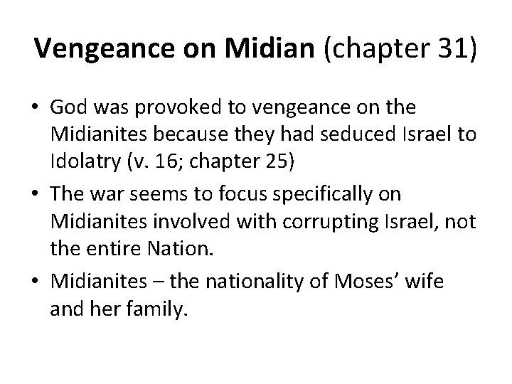 Vengeance on Midian (chapter 31) • God was provoked to vengeance on the Midianites