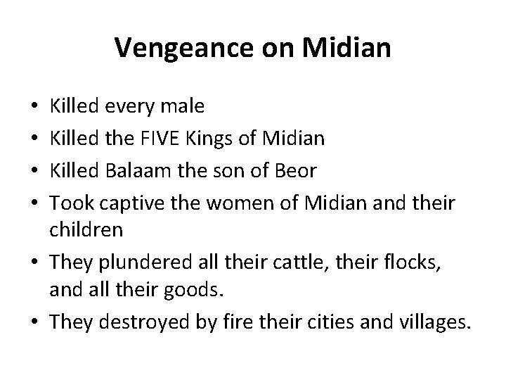 Vengeance on Midian Killed every male Killed the FIVE Kings of Midian Killed Balaam