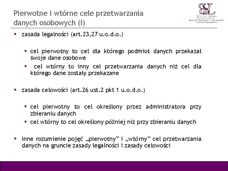 Pierwotne i wtórne cele przetwarzania danych osobowych (I) zasada legalności (art. 23, 27 u.