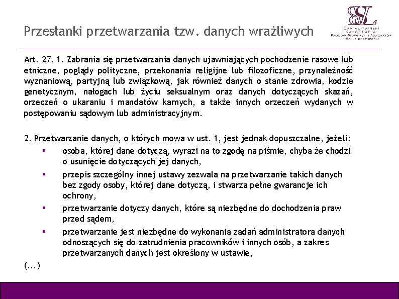 Przesłanki przetwarzania tzw. danych wrażliwych Art. 27. 1. Zabrania się przetwarzania danych ujawniających pochodzenie