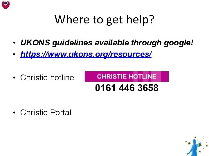 Where to get help? • UKONS guidelines available through google! • https: //www. ukons. Where to get help? • UKONS guidelines available through google! • https: //www. ukons.