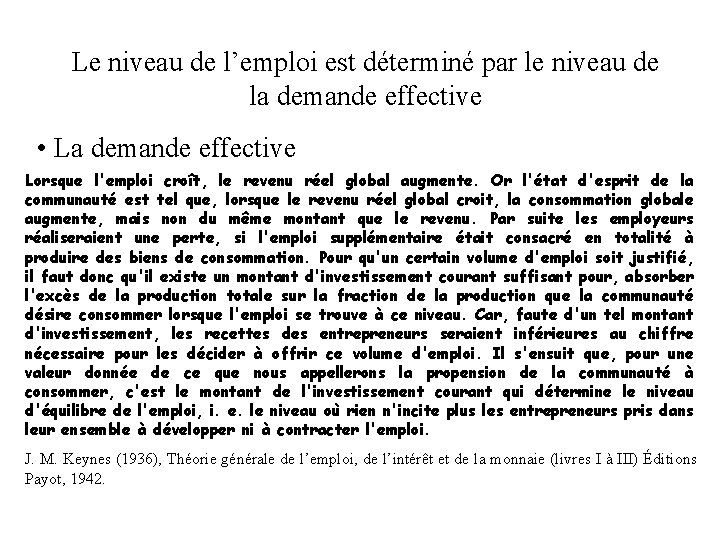 Le niveau de l’emploi est déterminé par le niveau de la demande effective • Le niveau de l’emploi est déterminé par le niveau de la demande effective •