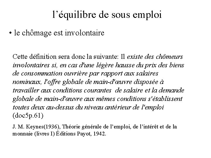 l’équilibre de sous emploi • le chômage est involontaire Cette définition sera donc la l’équilibre de sous emploi • le chômage est involontaire Cette définition sera donc la
