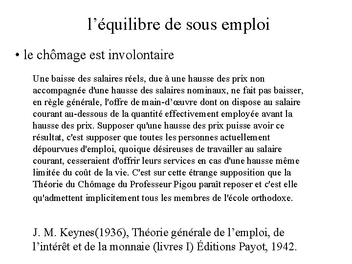 l’équilibre de sous emploi • le chômage est involontaire Une baisse des salaires réels, l’équilibre de sous emploi • le chômage est involontaire Une baisse des salaires réels,