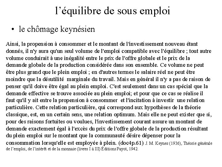 l’équilibre de sous emploi • le chômage keynésien Ainsi, la propension à consommer et l’équilibre de sous emploi • le chômage keynésien Ainsi, la propension à consommer et