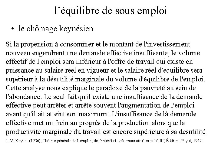 l’équilibre de sous emploi • le chômage keynésien Si la propension à consommer et l’équilibre de sous emploi • le chômage keynésien Si la propension à consommer et