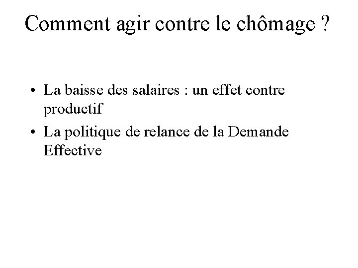 Comment agir contre le chômage ? • La baisse des salaires : un effet Comment agir contre le chômage ? • La baisse des salaires : un effet