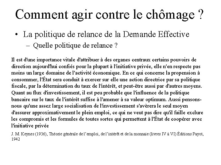 Comment agir contre le chômage ? • La politique de relance de la Demande Comment agir contre le chômage ? • La politique de relance de la Demande