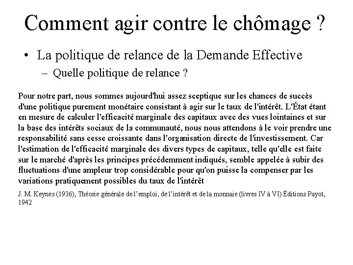 Comment agir contre le chômage ? • La politique de relance de la Demande Comment agir contre le chômage ? • La politique de relance de la Demande