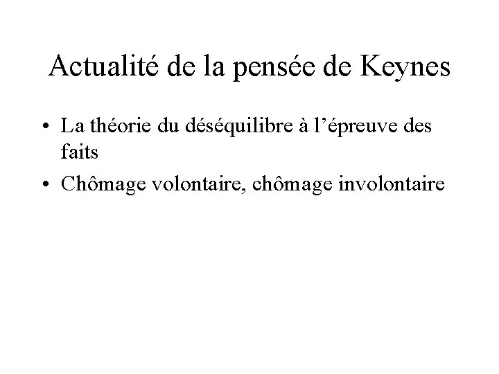 Actualité de la pensée de Keynes • La théorie du déséquilibre à l’épreuve des Actualité de la pensée de Keynes • La théorie du déséquilibre à l’épreuve des