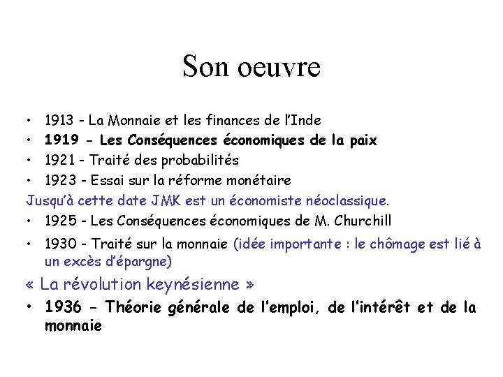 Son oeuvre • 1913 - La Monnaie et les finances de l’Inde • 1919 Son oeuvre • 1913 - La Monnaie et les finances de l’Inde • 1919