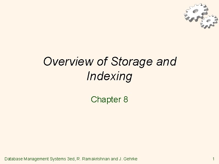 Overview of Storage and Indexing Chapter 8 Database Management Systems 3 ed, R. Ramakrishnan